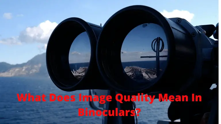 what-does-image-quality-mean-in-binoculars-binoculars-guru